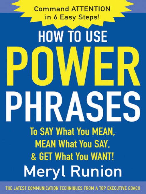 Title details for How to Use Power Phrases to Say What You Mean, Mean What You Say, & Get What You Want! by Meryl Runion - Available